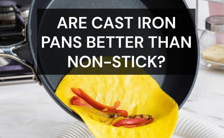 Are cast iron pans better than non-stick