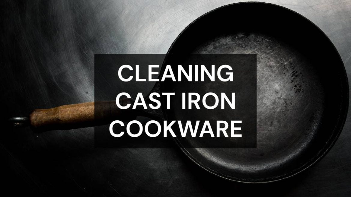 cleaning cast iron cookware