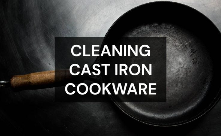 cleaning cast iron cookware