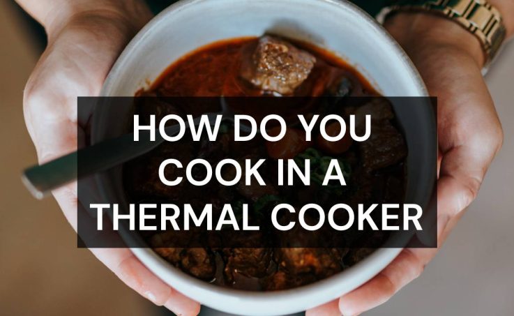 how do you cook in a thermal cooker