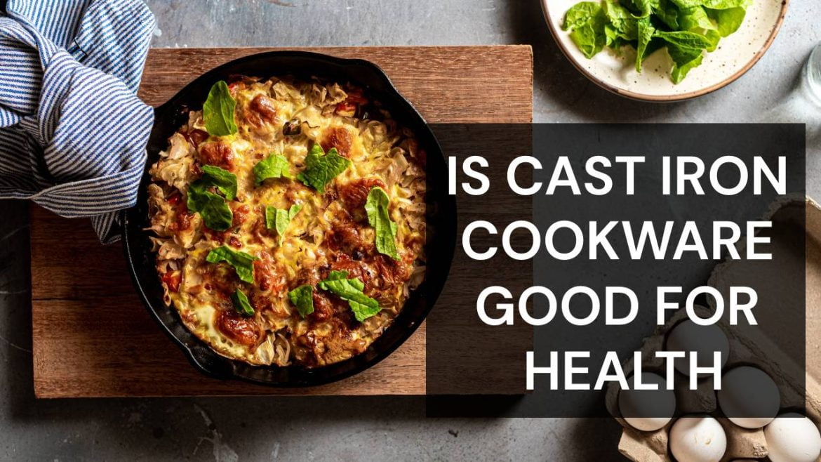 is cast iron cookware good for health