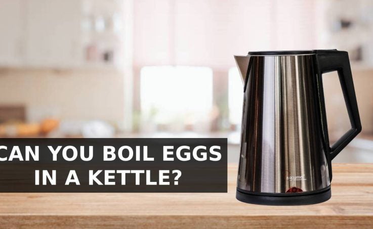CAN YOU BOIL EGGS IN A KETTLE