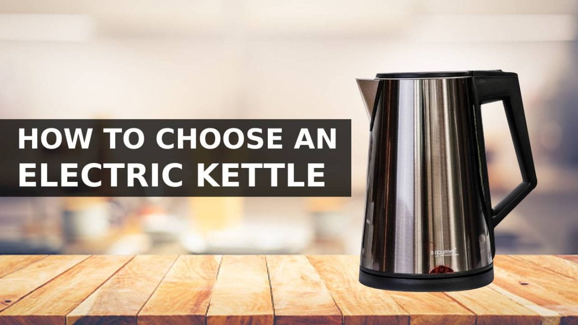 HOW TO CHOOSE AN ELECTRIC KETTLE IN MALAYSIA