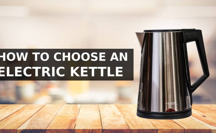 HOW TO CHOOSE AN ELECTRIC KETTLE IN MALAYSIA